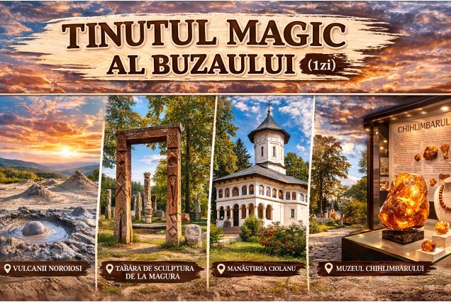 TINUTUL MAGIC AL BUZAULUI (1zi) Plecare din Galati/Braila: 06 iunie si 01 august 2026